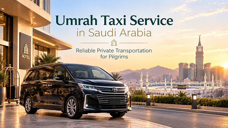 Umrah Taxi Service In Saudi Arabia Reliable Private Transportation For Pilgrims
